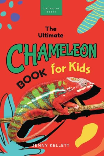 Chameleons The Ultimate Chameleon Book for Kids: 100+ Amazing Chameleon Facts, Photos, Quiz + More By Jenny Kellett - Paperback