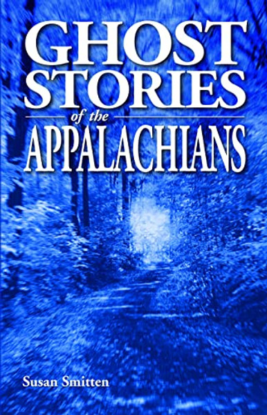 Ghost Stories of the Appalachians By Susan Smitten - Paperback