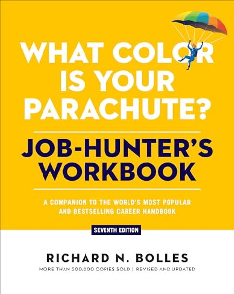 What Color Is Your Parachute? Job-Hunter's Workbook, Seventh Edition: A Companion to the World's Most Popular and Bestselling Career Handbook By Richard N. Bolles - Paperback
