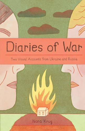 Diaries of War: Two Visual Accounts from Ukraine and Russia [A Graphic Novel History] By Nora Krug - Paperback