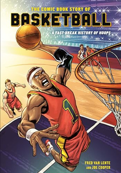 The Comic Book Story of Basketball: A Fast-Break History of Hoops By Fred Van Lente - Paperback