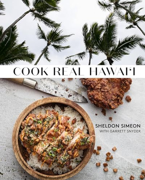 Cook Real Hawai'i: A Cookbook By Sheldon Simeon - Hardcover