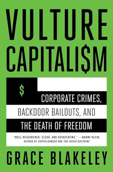 Vulture Capitalism: Corporate Crimes, Backdoor Bailouts, and the Death of Freedom /]Cby Grace Blakeley By Grace Blakeley - Paperback