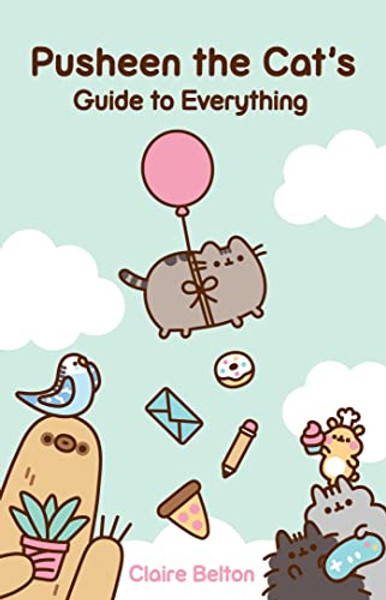Pusheen the Cat's Guide to Everything By Claire Belton - Paperback