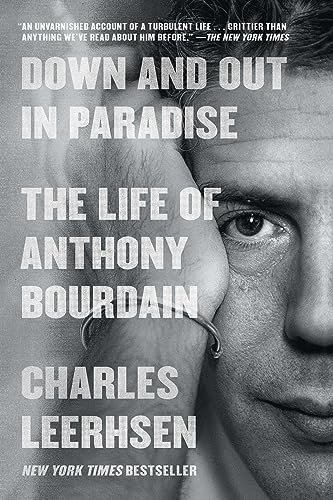 Down and Out in Paradise: The Life of Anthony Bourdain By Charles Leerhsen - Paperback