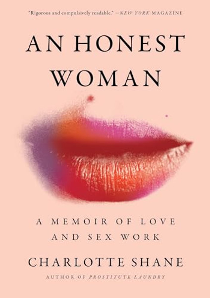 An Honest Woman: A Memoir of Love and Sex Work By Charlotte Shane - Hardcover