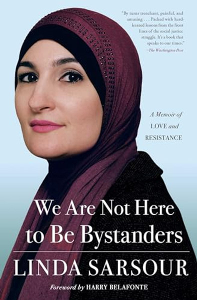 We Are Not Here to Be Bystanders: A Memoir of Love and Resistance By Linda Sarsour - Paperback