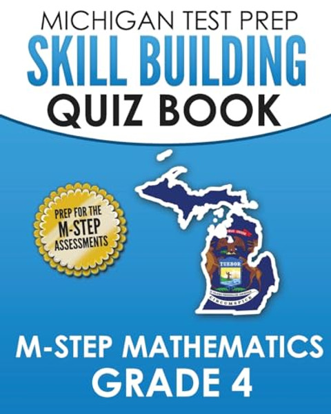 MICHIGAN TEST PREP Skill Building Quiz Book M-STEP Mathematics Grade 4: Preparation for the M-STEP Mathematics Assessments By Test Master Press Michigan - Paperback