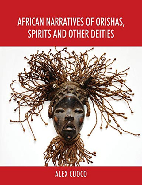 African Narratives of Orishas, Spirits and Other Deities By Alex Cuoco - Paperback