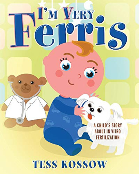 I'm Very Ferris: A Child's Story about In Vitro Fertilization By Tess Kossow - Paperback