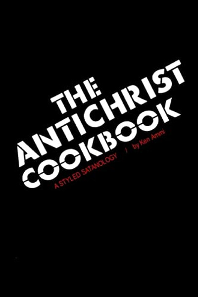 The Antichrist Cookbook: A Styled Satanology By Ken Ammi - Paperback