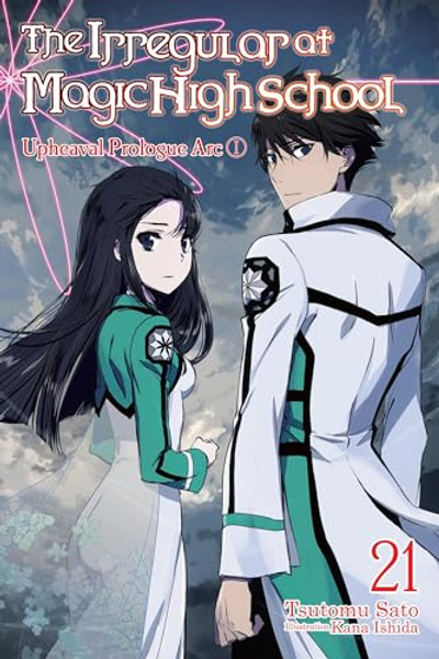 The Irregular at Magic High School, Vol. 21 (Light Novel): Upheaval Prologue ARC I Volume 21 By Tsutomu Sato - Paperback