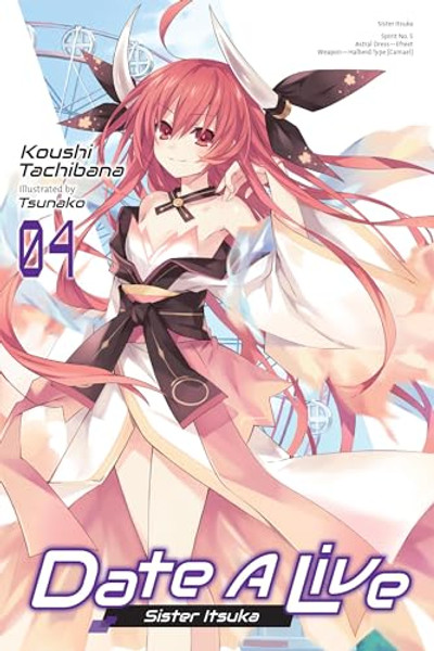 Date a Live, Vol. 4 (Light Novel): Sister Itsuka Volume 4 By Koushi Tachibana - Paperback