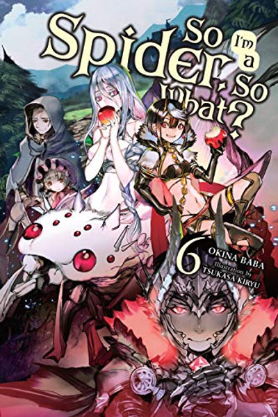 So I'm a Spider, So What?, Vol. 6 (Light Novel) By Okina Baba - Paperback