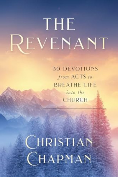 The Revenant: 30 Devotions from Acts to Breathe Life Into the Church By Christian Chapman - Paperback