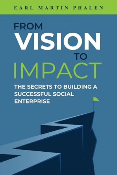 From Vision to Impact By Earl Martin Phalen - Paperback