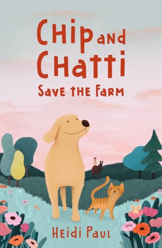 Chip and Chatti Save the Farm By Heidi Paul - Hardcover