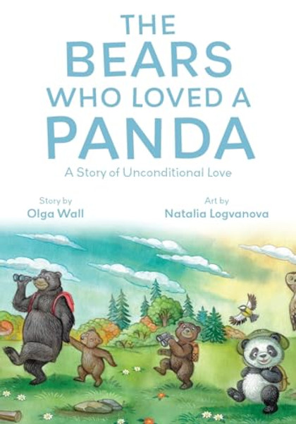 The Bears Who Loved a Panda: A Story of Unconditional Love By Olga Wall - Paperback