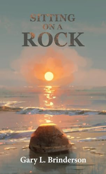 Sitting on a Rock By Gary L. Brinderson - Hardcover