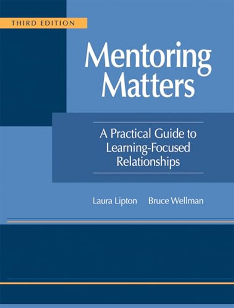 Mentoring Matters: A Practical Guide to Learning-Focused Relationships, Third Edition(establish a Learning-Focused Mentor-Teacher Relationship) By Laura Lipton - Paperback