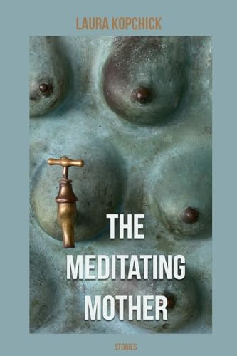 The Meditating Mother By Laura Kopchick - Paperback