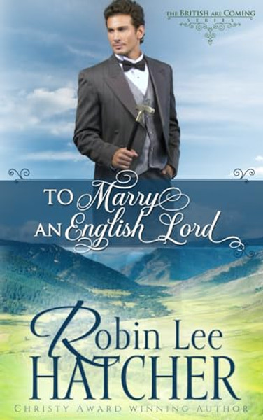 To Marry an English Lord: A Sweet Western Romance By Robin Lee Hatcher - Paperback