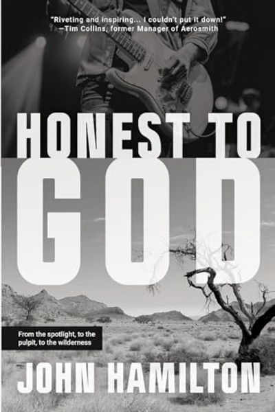 Honest to God: From the Spotlight, to the Pulpit, to the Wilderness By John Hamilton - Paperback