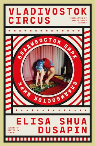 Vladivostok Circus By Elisa Shua Dusapin - Paperback