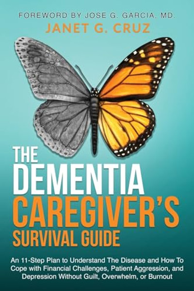The Dementia Caregiver's Survival Guide: An 11-Step Plan to Understand The Disease and How To Cope with Financial Challenges, Patient Aggression, and By Janet G. Cruz - Paperback