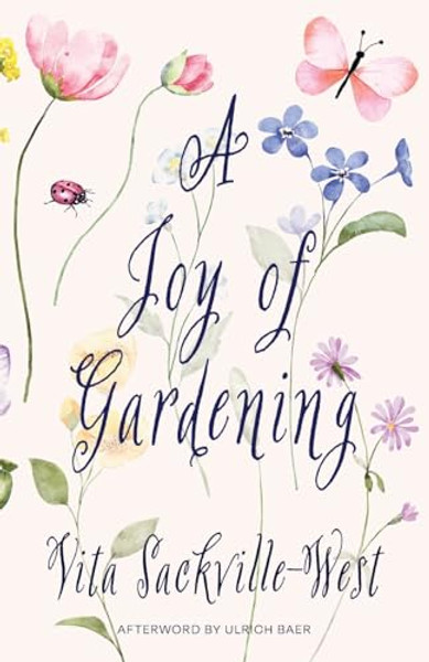 A Joy of Gardening (Warbler Classics Annotated Edition) By Vita Sackville-West - Paperback