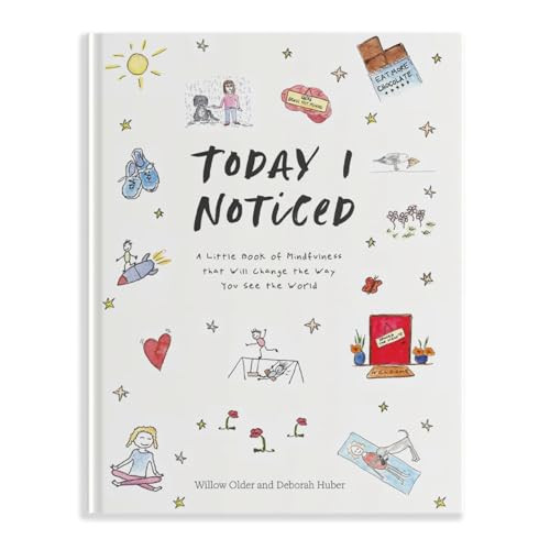 Today I Noticed: A Little Book of Mindfulness That Will Change the Way You See the World By Willow Older - Hardcover