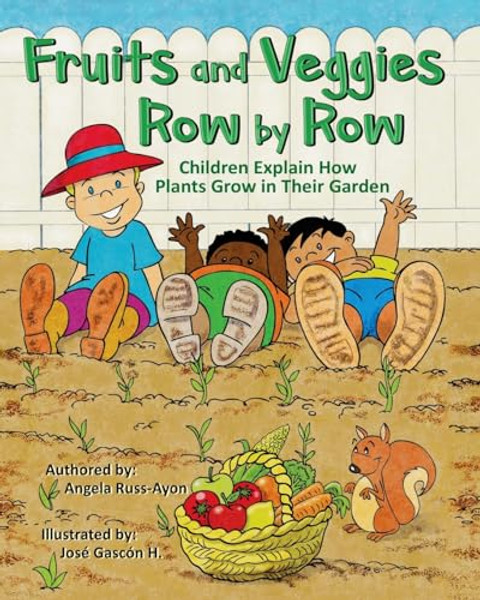 Fruits and Veggies Row by Row: Children Explain How Plants Grow in Their Garden (Multicultural Picture Book - 2nd Edition) By Angela Russ-Ayon - Paperback