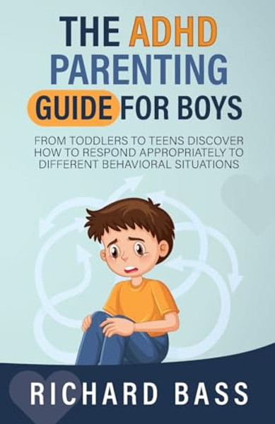 The ADHD Parenting Guide for Boys By Richard Bass - Paperback