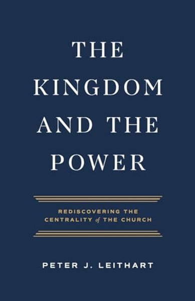 The Kingdom and the Power By Peter J. Leithart - Paperback