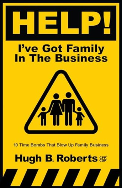 Help! I've Got Family in the Business By Hugh B. Roberts - Paperback