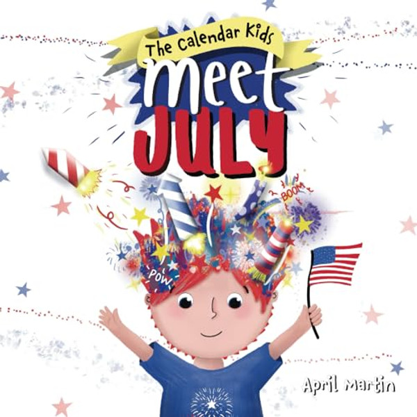 Meet July: A children's book to teach about the Fourth of July, friendship, and summer fun! By April Martin - Paperback