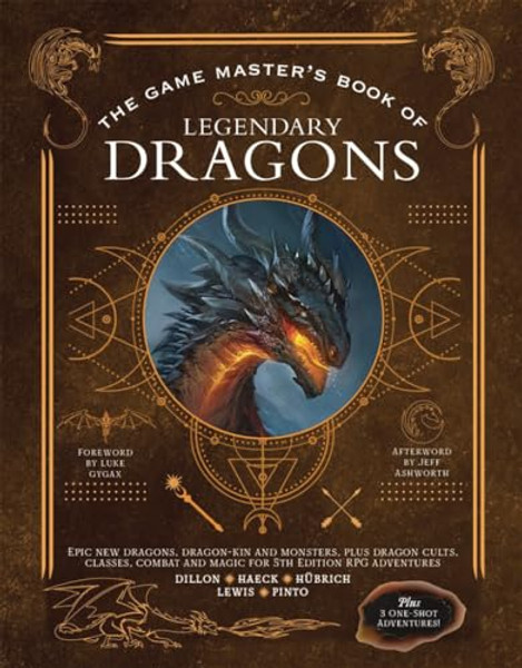The Game Master's Book of Legendary Dragons: Epic New Dragons, Dragon-Kin and Monsters, Plus Dragon Cults, Classes, Combat and Magic for 5th Edition R By Aaron Hbrich - Hardcover