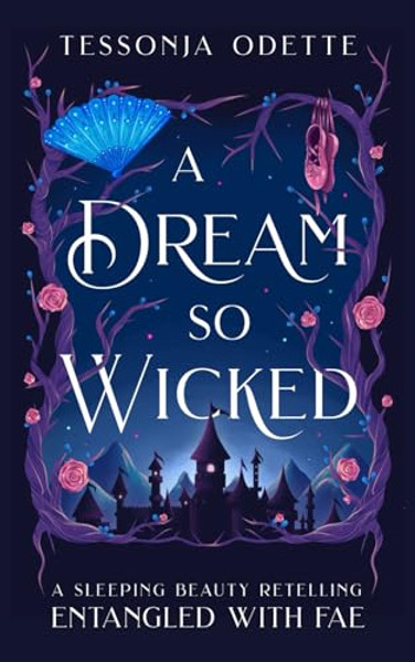 A Dream So Wicked: A Sleeping Beauty Retelling By Tessonja Odette - Paperback