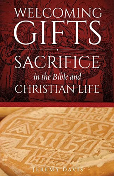 Welcoming Gifts: Sacrifice in the Bible and Christian Life By Jeremy Davis - Paperback