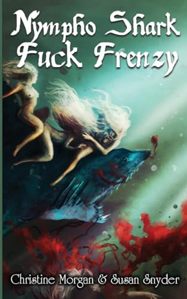 Nympho Shark Fuck Frenzy By Christine Morgan - Paperback