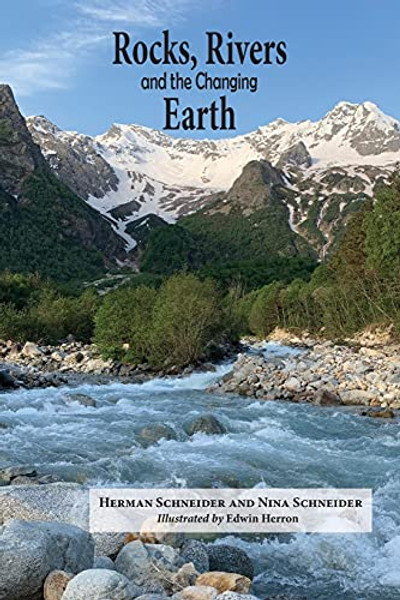 Rocks, Rivers, and the Changing Earth: A first book about geology By Herman Schneider - Paperback