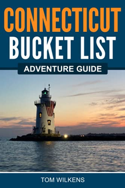 Connecticut Bucket List Adventure Guide By Tom Wilkens - Paperback