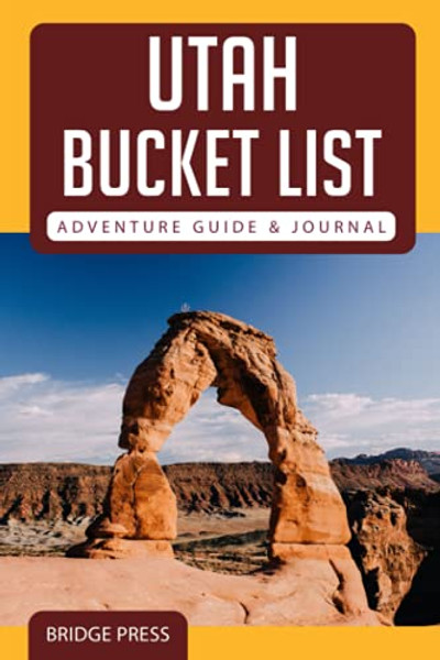 &#65279;&#65279;Utah Bucket List Adventure Guide & Journal By Bridge Press - Paperback