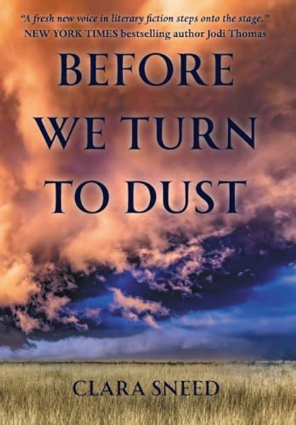 Before We Turn To Dust By Clara Sneed - Hardcover