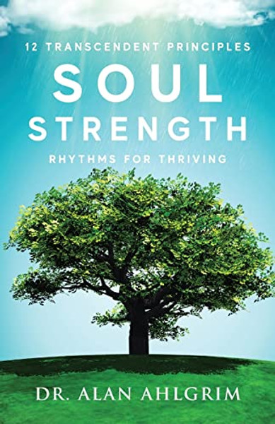Soul Strength: Rhythms for Thriving By Alan Ahlgrim - Paperback