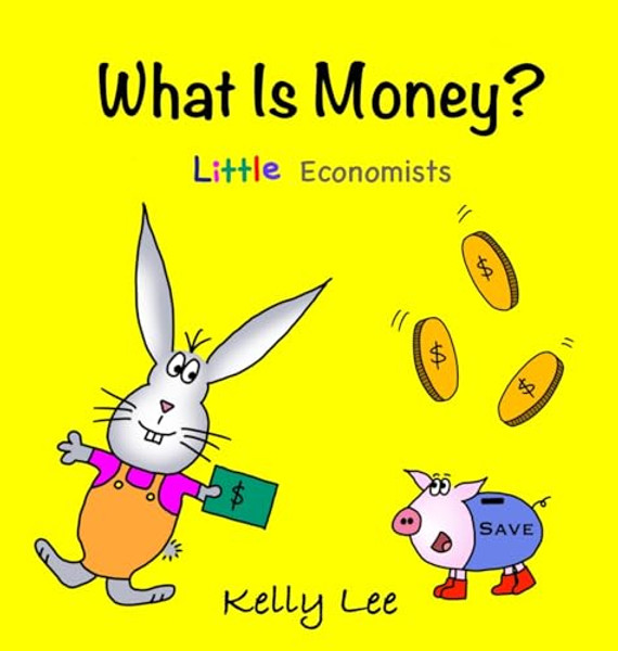 What Is Money? Personal Finance for Kids: Kids Money, Kids Education, Baby, Toddler, Children, Savings, Ages 3-6, Preschool-kindergarten By Kelly Lee - Hardcover