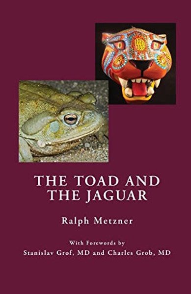 The Toad and the Jaguar: A Field Report of Underground Research on a Visionary Medicine Bufo alvarius and 5-methoxy-dimethyltryptamine By Ralph Metzner - Paperback