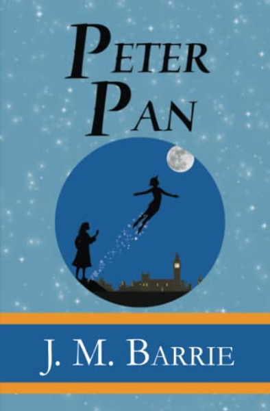 Peter Pan - the Original 1911 Classic (Illustrated) (Reader's Library Classics) By J. M. Barrie - Paperback
