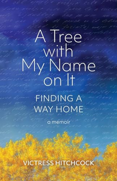 A Tree With My Name On It: Finding A Way Home By Victress Hitchcock - Paperback