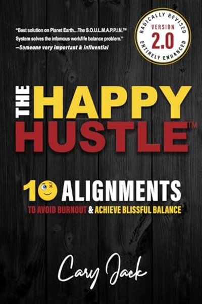 The Happy Hustle Version 2.0: 10 Alignments To Avoid Burnout & Achieve Blissful Balance By Cary Jack - Paperback